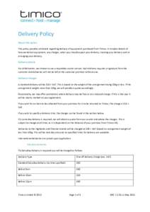 Delivery Policy About this policy This policy provides all details regarding delivery of equipment purchased from Timico. It includes details of how we deliver equipment, any charges, when you should expect your delivery