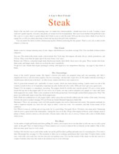 A Guy ’s Best Friend  Steak Steak is the one dish every self-respecting man—no matter how kitchen-phobic—should know how to cook. Cooking a great steak isn’t gender specific, of course, and plenty of women excel 