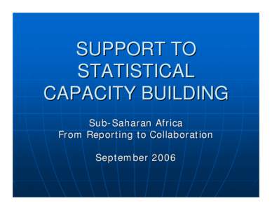 SUPPORT TO STATISTICAL CAPACITY BUILDING