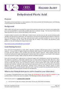 HAZARD ALERT Dehydrated Picric Acid Purpose The purpose of this hazard alert is to raise awareness of the risks associated with dehydrated picric acid following a recent incident at an Australian University.
