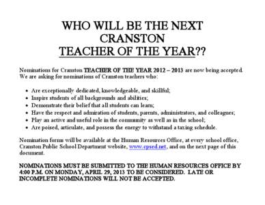 WHO WILL BE THE NEXT CRANSTON TEACHER OF THE YEAR?? Nominations for Cranston TEACHER OF THE YEAR 2012 – 2013 are now being accepted. We are asking for nominations of Cranston teachers who: •