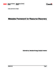 Library and Archives Canada  Metadata Framework for Resource Discovery Submitted by: Metadata Strategy Catalytic Initiative