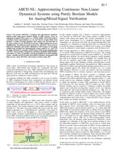 3C-1  ABCD-NL: Approximating Continuous Non-Linear Dynamical Systems using Purely Boolean Models for Analog/Mixed-Signal Veriﬁcation Aadithya V. Karthik‡ , Sayak Ray, Pierluigi Nuzzo, Alan Mishchenko, Robert Brayton,