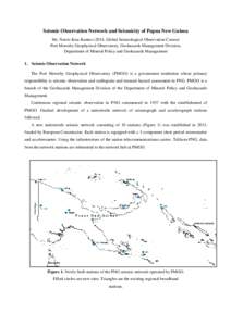 Seismic Observation Network and Seismicity of Papua New Guinea Mr. Norris Kisa Kentuo (2014, Global Seismological Observation Course) Port Moresby Geophysical Observatory, Geohazards Management Division, Department of Mi