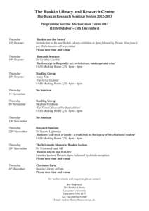 The Ruskin Library and Research Centre The Ruskin Research Seminar Series[removed]Programme for the Michaelmas Term[removed]11th October –13th December) Thursday 11th October