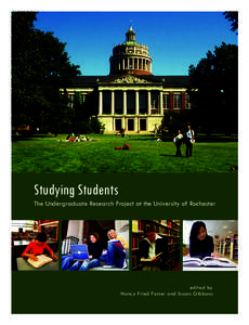 Studying Students The Undergraduate Research Project at the University of Rochester edited by Nancy Fried Foster and Susan Gibbons