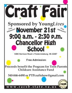 Craft Fair Sponsored by YoungLives November 21st 9:00 a.m. - 2:30 p.m. Chancellor High