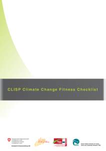 CLISP Climate Change Fitness Checklist  Impressum This checklist was developed in the project CLISP - Climate Change Adaptation by Spatial Planning in the Alpine Space within the framework of the European