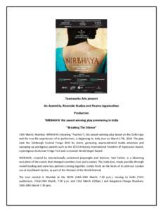Teamworks Arts present An Assembly, Riverside Studios and Poorna Jagannathan Production ‘NIRBHAYA’ the award winning play premiering in India “Breaking The Silence” 15th March, Mumbai: NIRBHAYA (meaning 