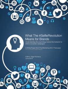 What The #SelfieRevolution Means for Brands
 Understanding the psychology behind the behavior to inform consumer campaigns 	
   A White Paper from The Marketing Arm / Fanscape