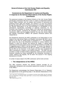 General Scheme of the Irish Human Rights and Equality Commission Bill Comments by the Department of Justice and Equality, in response to the General Observations of the Human Rights Commission The paramount purpose of th