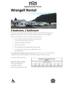 Wrangell Rental  3 bedroom, 1 bathroom This vacancy is part of the Low Rent Program. Because of the NAHASDA funding source, applicants must provide a copy of their tribal enrollment card in order to be eligible. This uni