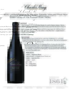 2010 Limited Release Dr. Maurice Galante Vineyard Pinot Noir Green Valley of the Russian River Valley THE WINE A deep friendship exists between Peter Mondavi Sr. and Dr. Maurice Galante. This has enabled us to harvest ex