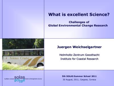 What is excellent Science? Challenges of Global Environmental Change Research Juergen Weichselgartner Helmholtz-Zentrum Geesthacht