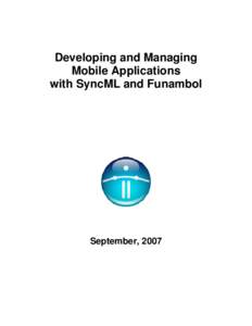 Developing and Managing Mobile Applications with SyncML and Funambol September, 2007