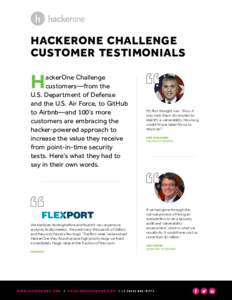 HACKERONE CHALLENGE CUSTOMER TESTIMONIALS ackerOne Challenge customers—from the U.S. Department of Defense and the U.S. Air Force, to GitHub