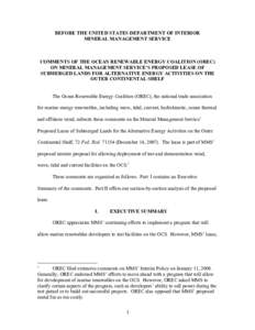 BEFORE THE UNITED STATES DEPARTMENT OF INTERIOR MINERAL MANAGEMENT SERVICE COMMENTS OF THE OCEAN RENEWABLE ENERGY COALITION (OREC) ON MINERAL MANAGEMENT SERVICE’S PROPOSED LEASE OF SUBMERGED LANDS FOR ALTERNATIVE ENERG