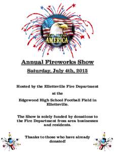 Annual Fireworks Show Saturday, July 4th, 2015 Hosted by the Ellettsville Fire Department at the Edgewood High School Football Field in Ellettsville.