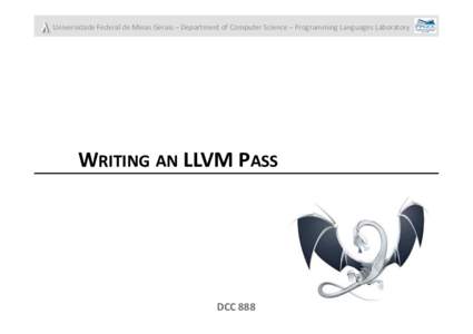 Universidade Federal de Minas Gerais – Department of Computer Science – Programming Languages Laboratory   WRITING AN LLVM PASS  DCC 888 