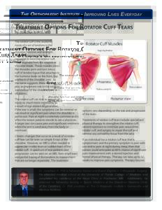 The Orthopaedic Institute - Improving Lives Everyday  Treatment Options For Rotator Cuff Tears By: Jonathan R. Pritt, M.D.  The rotator cuff is the anatomic