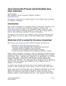 Java Community Process and Embedded Java User Interface Patrick Mueller IBM WebSphere Device Developer Runtimes Architect  This paper is presented as a position paper for the OOPSLA 2003 Workshop
