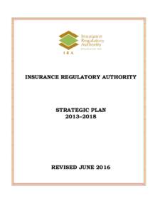 INSURANCE REGULATORY AUTHORITY  STRATEGIC PLAN 2013–2018  REVISED JUNE 2016