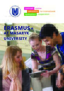 ERASMUS+ AT MASARYK UNIVERSITY GENERAL INFORMATION &