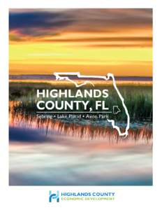WHAT’S HAPPENING IN  HIGHLANDS Why Highlands County……………………………………………………………………....……3 Target Industries……………………………………………………