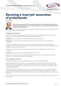 “Bringing associations together to boost performance” KNOWLEDGE & RESOURCES Becoming a ‘must-join’ association of professionals John Peacock