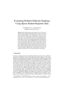 Evaluating Problem Difficulty Rankings Using Sparse Student Response Data Ari BADER-NATAL 1 , Jordan POLLACK DEMO Lab, Brandeis University Abstract. Problem difficulty estimates play important roles in a wide variety of 