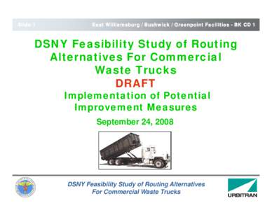 Slide 1  East Williamsburg / Bushwick / Greenpoint Facilities - BK CD 1 DSNY Feasibility Study of Routing Alternatives For Commercial