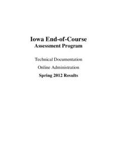 Iowa End-of-Course Assessment Program Technical Documentation Online Administration Spring 2012 Results