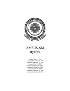 AMSUS-SM Bylaws Adopted June 11, 1997 Amended November 10, 1998 Amended September 13, 2000 Amended June 13, 2001