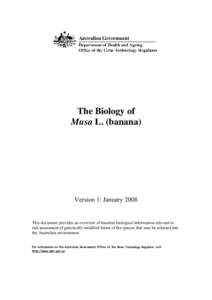 The Biology of Musa L. (banana) Version 1: JanuaryThis document provides an overview of baseline biological information relevant to