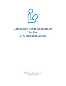 Community Needs Assessment for the CPC Regional Library RB Software & Consulting, Inc. December 2014