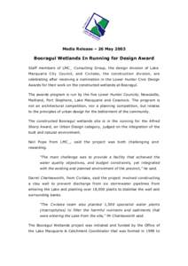 Media Release – 26 MayBooragul Wetlands In Running for Design Award Staff members of LMC_ Consulting Group, the design division of Lake Macquarie City Council, and Civilake, the construction division, are celebr