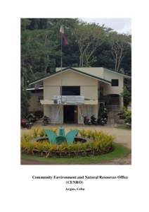 Community Environment and Natural Resources Office (CENRO) Argao, Cebu History/Background of CENRO, Argao, Cebu (Courtesy of Forester Flordeliza P.Geyrozaga former CENRO of Argao)