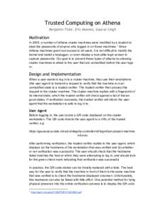 Trusted Computing on Athena Benjamin Tidor, Eric Mannes, Gaurav Singh Motivation In 2005, a number of Athena cluster machines were modified by a student to  steal the passwords of anyone who logged i