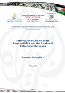 This paper was presented during a conference on Palestinian refugees in the Arab World organized by Al Jazeera Center for Studies in collaboration with the Palestinian Return Centre. International Law on State Responsibi
