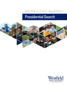 WESTFIELD STATE UNIVERSITY  Presidential Search Presidential Search n Position Description and Ideal Candidate Profile