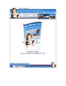 Mike Steup’s Affiliate Marketing Mistakes  Congratulations – You Get FREE Giveaway Rights To This Entire Ebook You have full giveaway rights to this ebook. You may give away or include this as a bonus in any product