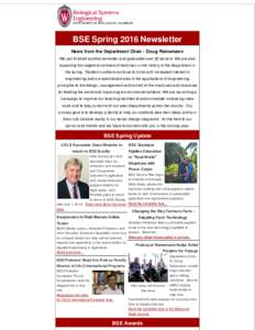 BSE Spring 2016 Newsletter News from the Department Chair - Doug Reinemann We just finished another semester and graduated over 30 seniors. We are also expecting the largest enrollment of freshmen in the history of the d