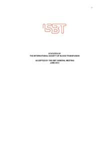 -1-  STATUTES OF THE INTERNATIONAL SOCIETY OF BLOOD TRANSFUSION ACCEPTED BY THE ISBT GENERAL MEETING JUNE 2013