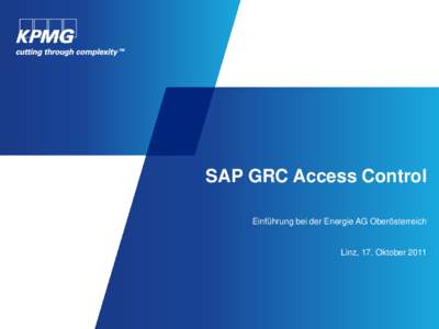 SAP GRC Access Control Einführung bei der Energie AG Oberösterreich Linz, 17. Oktober 2011  Inhalt