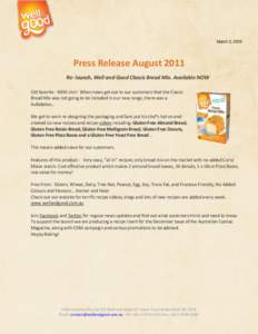 March 2, 2012  Press Release August 2011 Re- launch, Well and Good Classic Bread Mix. Available NOW Old favorite - NEW skin! When news got out to our customers that the Classic Bread Mix was not going to be included in o