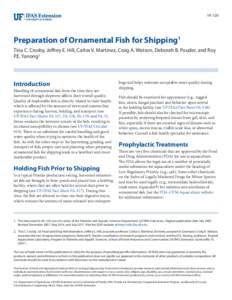 FA-120  Preparation of Ornamental Fish for Shipping1 Tina C. Crosby, Jeffrey E. Hill, Carlos V. Martinez, Craig A. Watson, Deborah B. Pouder, and Roy P.E. Yanong2