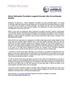 Airbus Helicopters Foundation supports Ecuador after the earthquake disaster Marignane, 23 May 2016 – Airbus Helicopters Foundation has been providing support to on-going humanitarian relief efforts following the earth