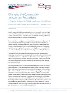 Changing the Conversation on Abortion Restrictions A Proactive Response to Political Interference in Health Care By Donna Barry, Andrea D. Friedman, and Sarah Lipton-Lubet  September 30, 2015
