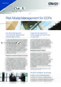swissQuant  Risk Model Management für CCPs Risk Model Management muss strengste regulatorische