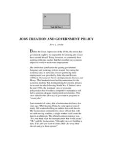 Vol. 16 No. 3  JOBS CREATION AND GOVERNMENT POLICY Jerry L. Jordan  Before the Great Depression of the 1930s, the notion that
